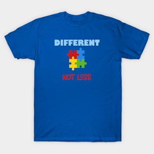 Different not less..Autism Awareness T-Shirt